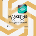 Marketing A.C. e D.C. : O impacto do ChatGPT no mundo do Marketing